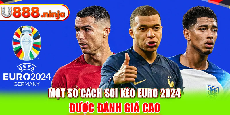 Một số cách soi kèo Euro 2024 được đánh giá cao